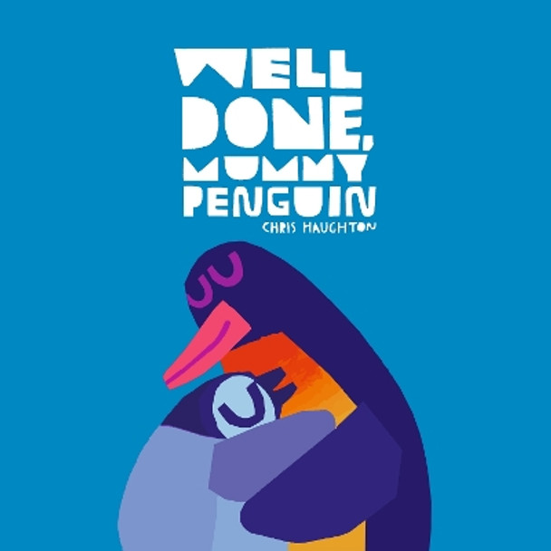 Well Done, Mummy Penguin Chris Haughton 9781529518504