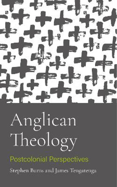 Anglican Theology: Postcolonial Perspectives Stephen Burns 9780334066231