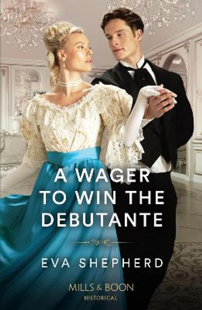 A Wager To Win The Debutante (Rakes, Rebels and Rogues, Book 1) (Mills & Boon Historical) Eva Shepherd 9780263320893
