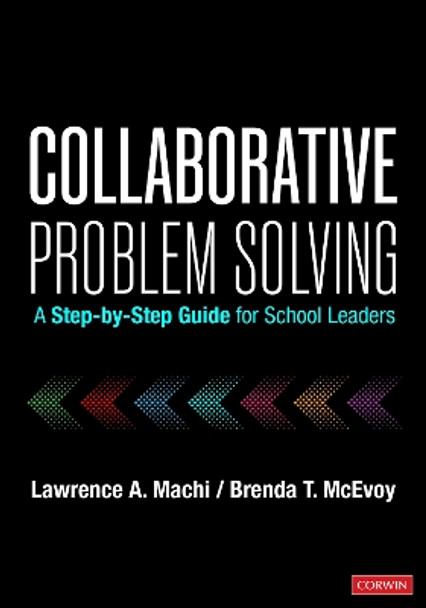 Collaborative Problem Solving: A Step-by-Step Guide for School Leaders Lawrence A. Machi 9781071926055