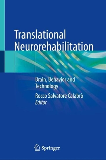 Translational Neurorehabilitation: Brain, Behavior and Technology Rocco Salvatore Calabrò 9783031636035