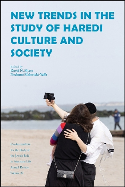 New Trends in the Study of Haredi Culture and Society David N. Myers 9781612499918