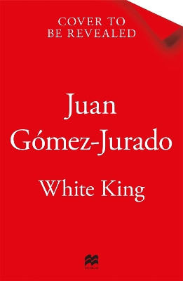 White King Juan Gómez-Jurado 9781529093797