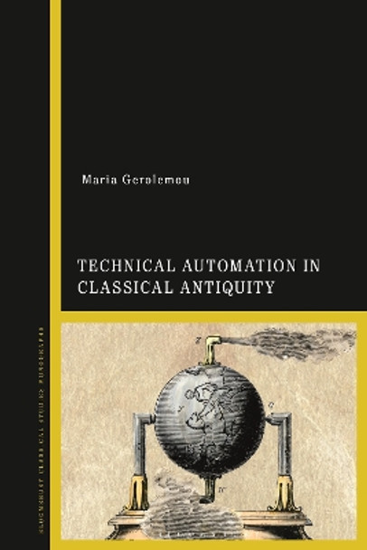 Technical Automation in Classical Antiquity Dr Maria Gerolemou 9781350303843