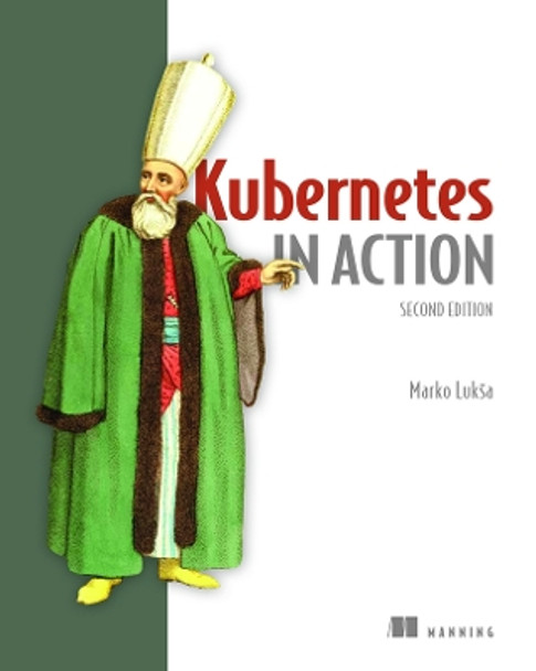 Kubernetes in Action Marko Luksa 9781617297618