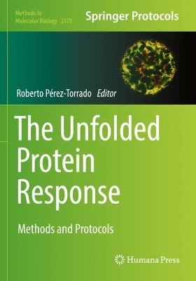 The Unfolded Protein Response: Methods and Protocols by Roberto Pérez-Torrado 9781071617342