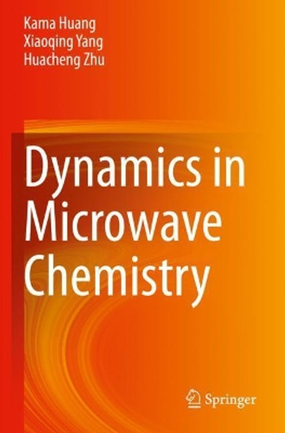 Dynamics in Microwave Chemistry by Kama Huang 9789811596575