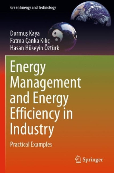 Energy Management and Energy Efficiency in Industry: Practical Examples by Durmus Kaya 9783030259976