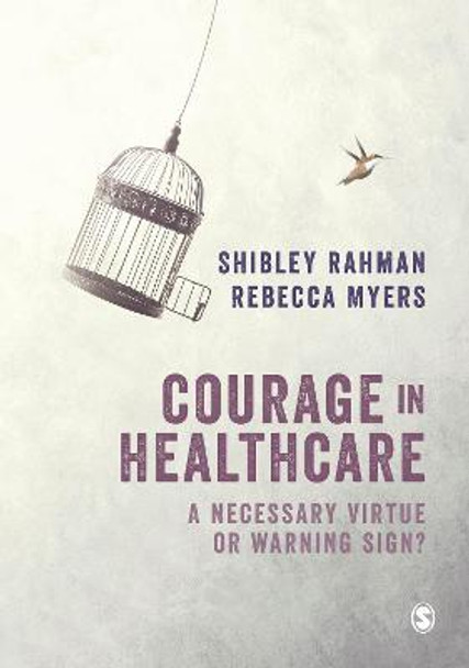 Courage in Healthcare: A Necessary Virtue or Warning Sign? by Shibley Rahman