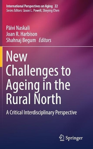 New Challenges to Ageing in the Rural North: A Critical Interdisciplinary Perspective by Paivi Naskali 9783030206024 New Challenges to Ageing in the Rural North: A Critical Interdisciplinary Perspective by Paivi Naskali 9783030206024