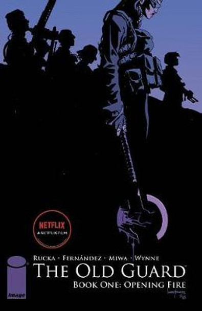 The Old Guard Book One: Opening Fire by Greg Rucka