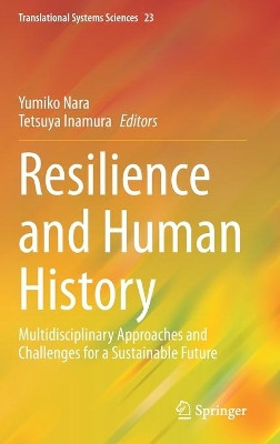 Resilience and Human History: Multidisciplinary Approaches and Challenges for a Sustainable Future by Yumiko Nara 9789811540905
