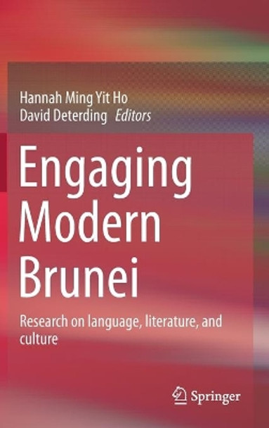 Engaging Modern Brunei: Research on language, literature, and culture by Hannah Ming Yit Ho 9789813347205