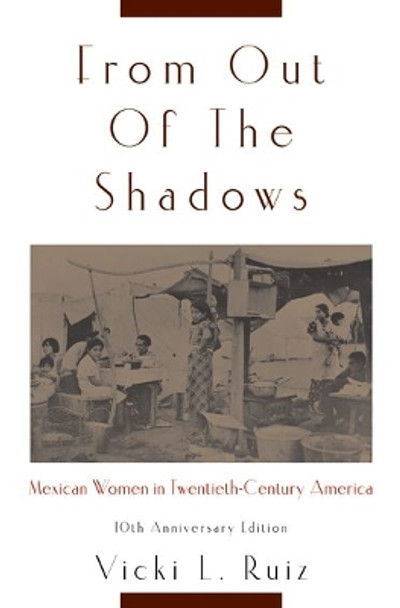 From Out of the Shadows: Mexican Women in Twentieth-Century America by Vicki L. Ruiz 9780195374773