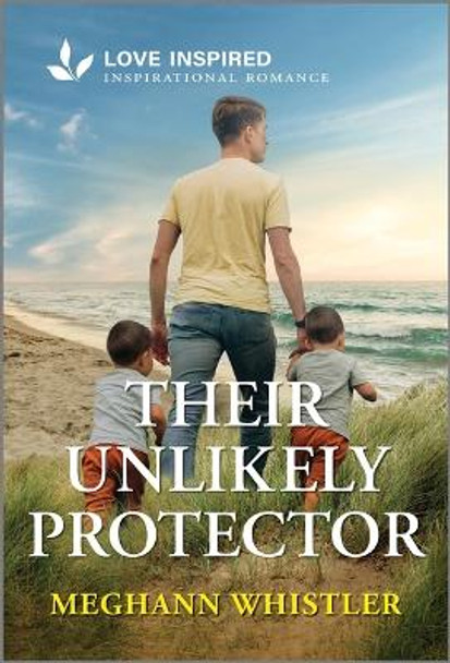 Their Unlikely Protector: An Uplifting Inspirational Romance by Meghann Whistler 9781335936684