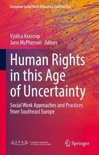 Human Rights in this Age of Uncertainty: Social Work Approaches and Practices from Southeast Europe by Vjollca Krasniqi 9783031117275