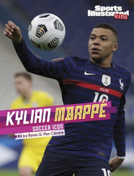 Kylian Mbapp�: Soccer Icon by Ryan G Van Cleave 9781669076520