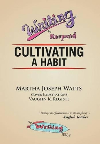Writing to Respond: Cultivating a Habit by Martha Joseph-Watts 9781477154526