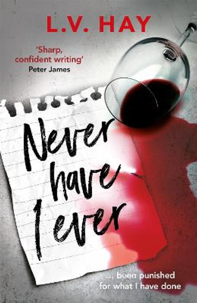 Never Have I Ever: The gripping psychological thriller about a game gone wrong by Lucy V. Hay