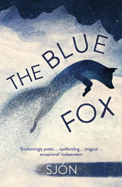The Blue Fox: Winner of the Swedish Academy's Nordic Prize 2023 Sjon 9781529342956