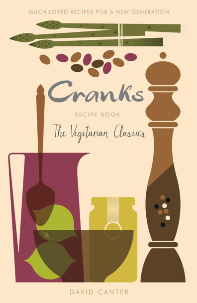 Cranks Recipe Book: The Vegetarian Classics by Professor David Canter