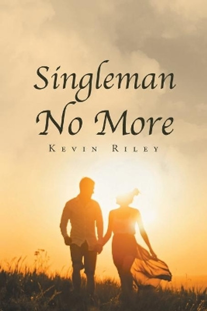 Singleman No More by Kevin Riley 9781640285040