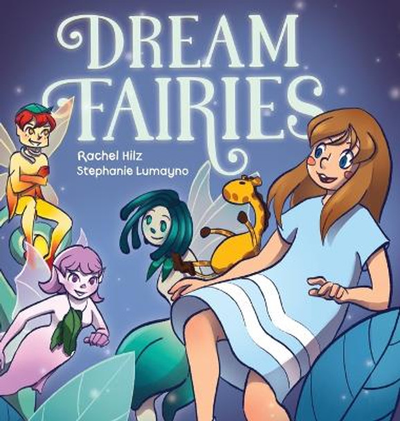 Dream Fairies: A Bedtime Fairy Tale Storybook for Ages 4-8 by Rachel Hilz 9781777261986