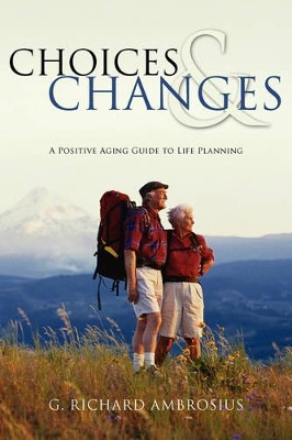 Choices & Changes by G Richard Ambrosius 9781425711603
