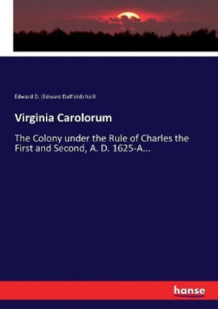 Virginia Carolorum by Edward D (Edward Duffield) Neill 9783744756686