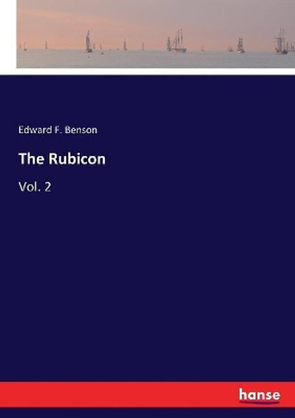 The Rubicon: Vol. 2 by Edward F Benson 9783337222529