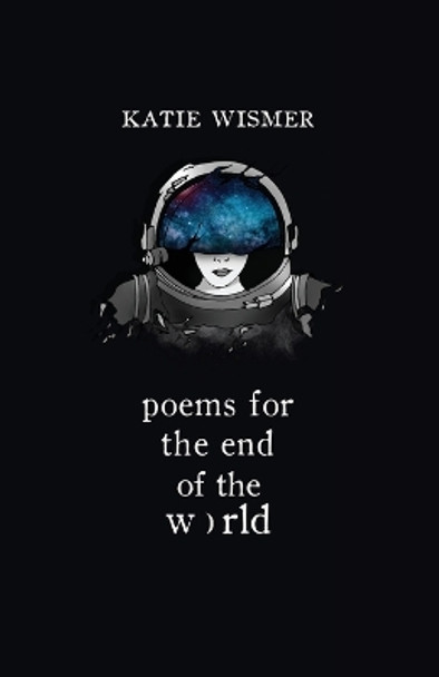 Poems for the End of the World by Katie Wismer 9781734611526