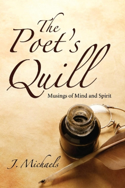 The Poet's Quill by J Michaels 9781498254205