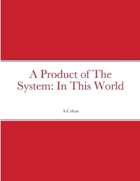 A Product of The System: In This World by A Caban 9781678130435