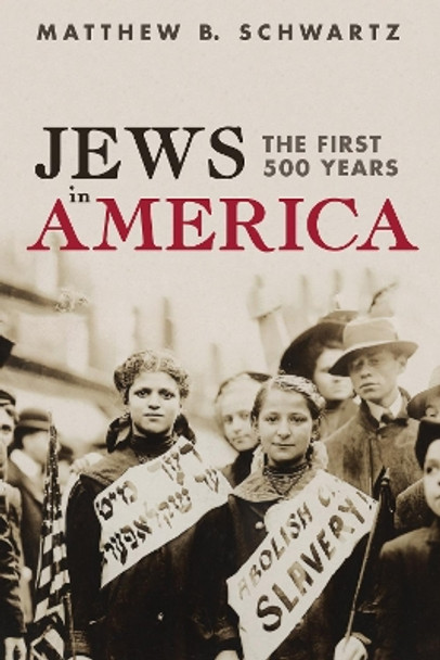 Jews in America: The First 500 Years by Matthew B Schwartz 9781532644122