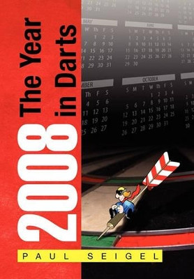 2008 the Year in Darts by Paul Seigel 9781453513248