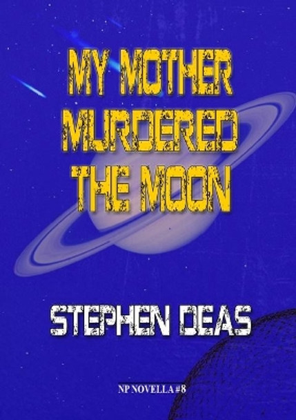 My Mother Murdered the Moon by Stephen Deas 9781914953132