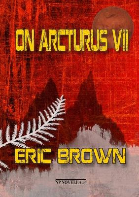 On Arcturus VII by Eric Brown 9781912950959