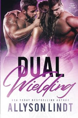 Dual Wielding by Allyson Lindt 9781955518451