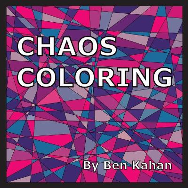 Chaos Coloring by Ben Kahan 9781105078699