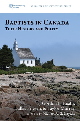Baptists in Canada by Gordon L Heath 9781532689321