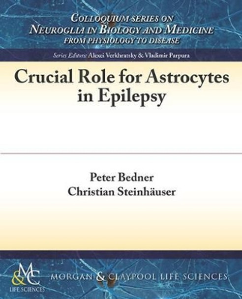 Crucial Role for Astrocytes in Epilepsy by Peter Bedner 9781615047147