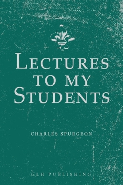 Lectures to My Students by Charles Spurgeon 9781648631153