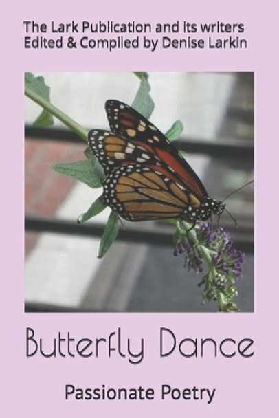 Butterfly Dance: Passionate Poetry by Denise Larkin 9798367238488