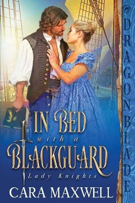 In Bed with a Blackguard by Cara Maxwell 9781960184269