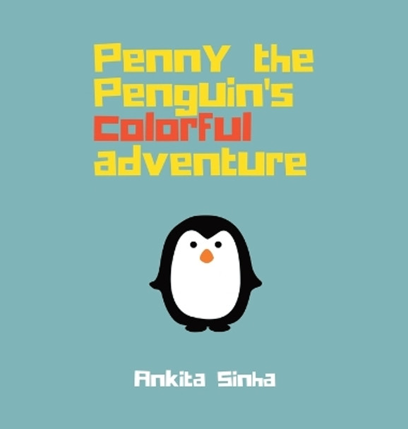 Penny the Penguin's Colorful Adventure by Ankita Sinha 9798987906286