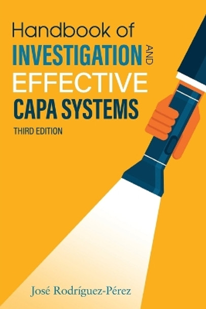 Handbook of Investigation and Effective CAPA Systems by Jose (Pepe) Rodriguez-Perez 9781636940113
