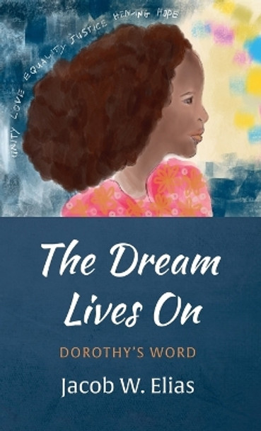 The Dream Lives On by Jacob W Elias 9781666783681