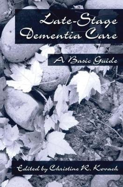 End-Stage Dementia Care: A Basic Guide by C. R. Kovach