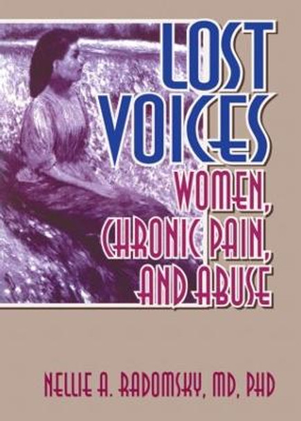 Lost Voices: Women, Chronic Pain, and Abuse by Nelly A. Radomsky