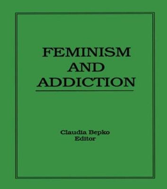 Feminism and Addiction by Claudia Bepko